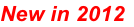 New in 2012